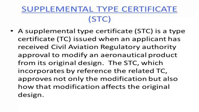 . (Refer Slide Time: 15:25) So, supplemental type certificate is a type certificate issued when applicant has received civil aviation regulatory