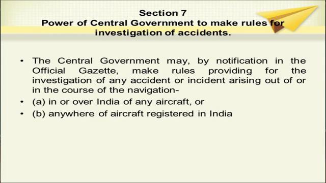 (Refer Slide Time: 03:24) Section 7 of the aircraft act gives power to the central government to make