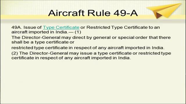 It is a pre requisite condition that particular aircraft that engine or propeller, which has been designed manufactured, is type certified.