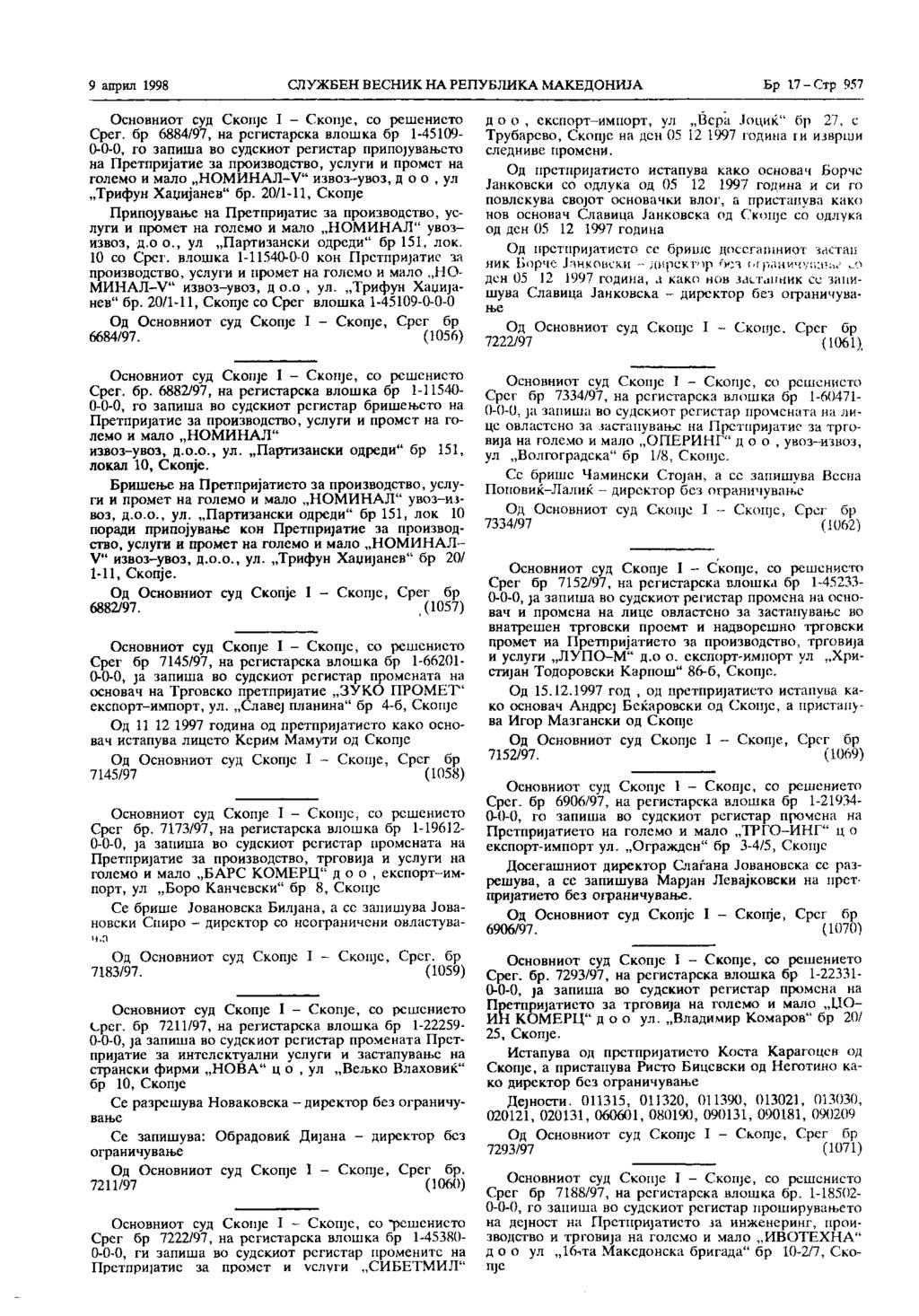 9 април 1998 СЛУЖБЕН ВЕСНИК НА РЕПУБЛИКА МАКЕДОНИЈА Бр. 17 - Стр. 957 Основниот суд СКОПЈС I - СкопЈе, со решението Срег.