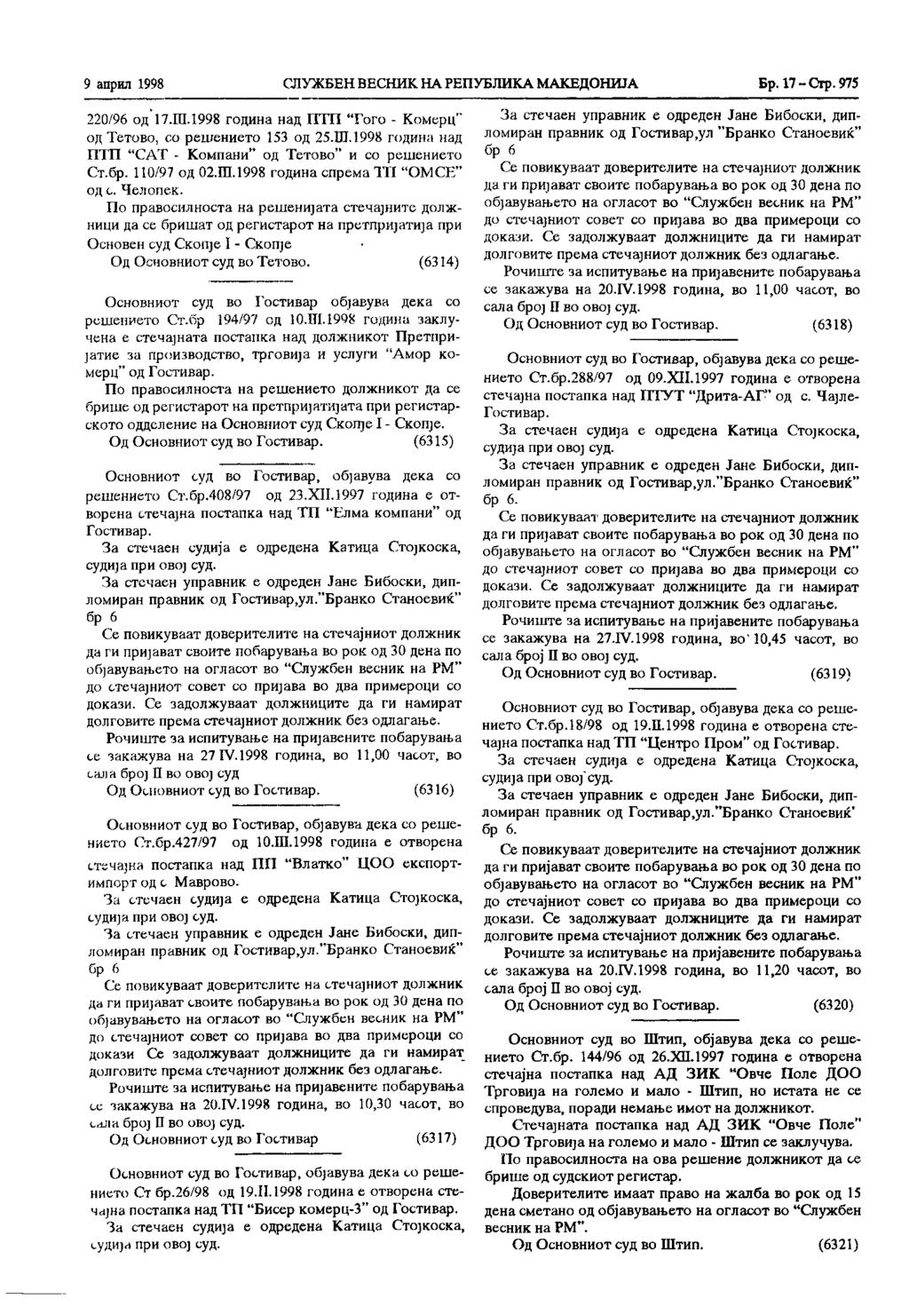 9 април 1998 СЛУЖБЕН ВЕСНИК НА РЕПУБЛИКА МАКЕДОНИЈА Бр. 17 - Стр. 975 220/96 од 17.Ш.1998 година над ПГП "Гого - Комерц" од Тетово, со решението 153 од 25.