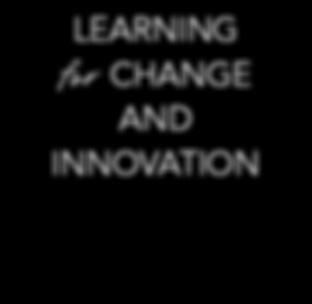 CHANGE AND INNOVATION LEARNING IN THE HEALTH SECTOR LEARNING for CHANGE