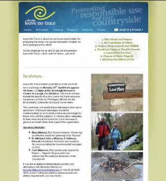 The principles of Leave No Trace were incorporated into the Northern Ireland Tourist Board s Walkers and Cyclists Welcome Scheme as advised by Outdoor Recreation NI.