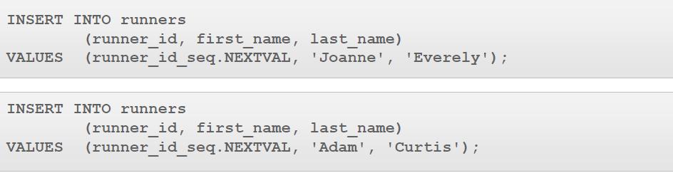 Korišćenje sledeće sintakse će omogućiti novim učesnicima da se unesu u tabelu runners Broj identifikacije trkača će biti generisan vraćanjem NEXTVAL iz sekvence Potvrđivanje da sekvenca radi
