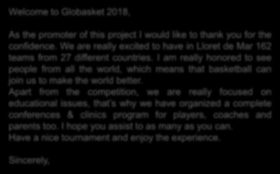 Globasket is an sportive event which make Lloret de Mar s inhabitants proud of it because it promotes sport and health among young; because there are a high number of female teams and because the