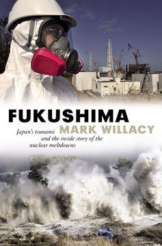 Mark Willacy s Fukushima is the story of the tidal wave and the nuclear disaster, told through interviews with farmers, fishermen, teachers, bureaucrats, and the then Prime Minister Naoto Kan.