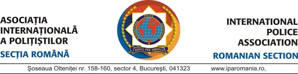 Dear National IPA Presidents, Dear IPA Friends, The Romanian Section of the International Police Association has the great honor to invite you to attend the event of the 2 nd INTERNATIONAL POLICE