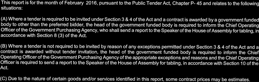 This report is for the month of February 2016, pursuant to the Public Tender Act, Chapter P- 45 and relates to the following situations: (B) Where a tender is not required to be invited by reason of
