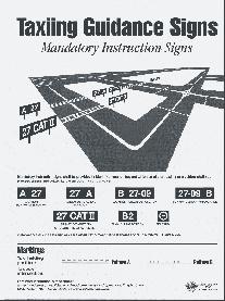 of taxiing guidance signs on the aerodrome. 1996. 46 61 cm. E, F, R, S Order No. P709 $10.00 Taxiing Guidance Signs Mandatory Instruction Signs.