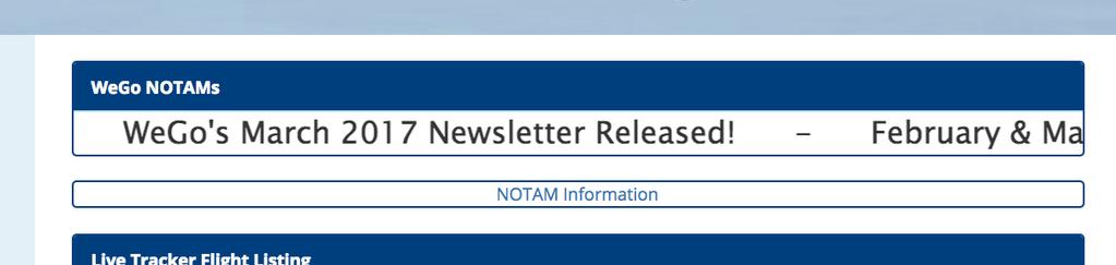 25 WeGo NOTAMs 25.1 WeGo NOTAMs is a new feature released in March 2017. It is current important information that pilots may need to know. This is set up for a certain period. 25.2 You will be informed of any NOTAM when you re on the home page of the website.