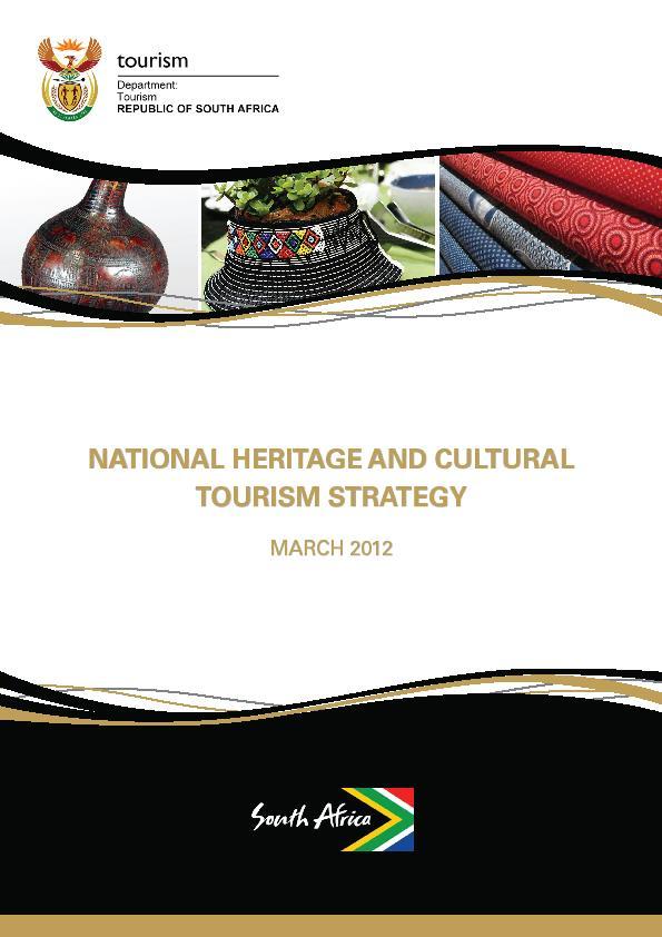 VISION Realising the global competitiveness of South African heritage and cultural resources through tourism development MISSION Unlock the economic potential of heritage and cultural resources