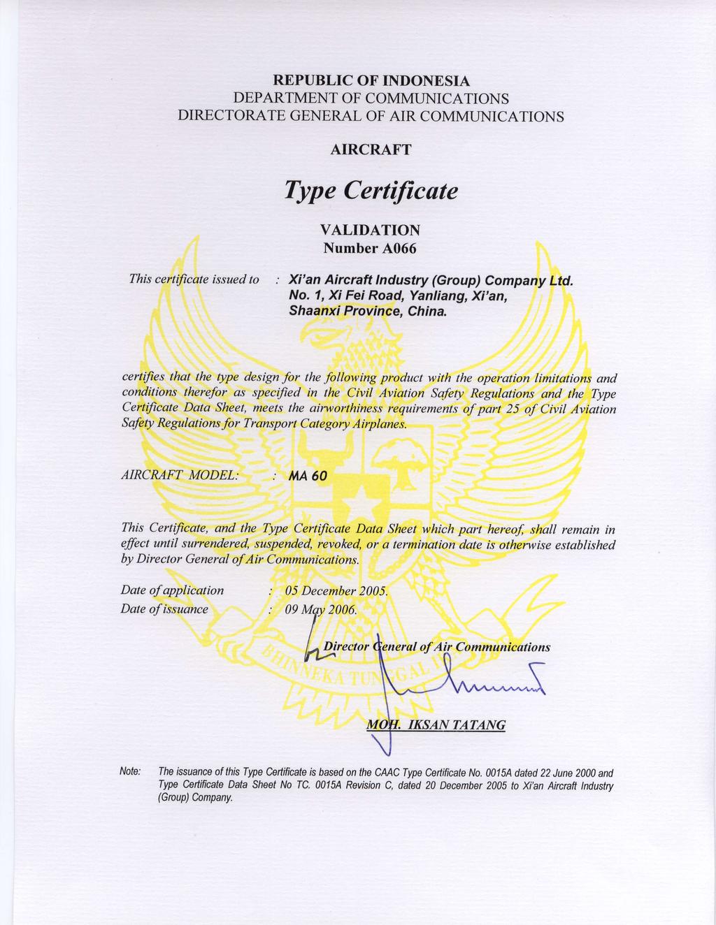 REPUBLIC OF INDONESIA DEPARTMENT OF COMMLTNICATIONS DIRECTORATE GENERAL OF AIR COMMT]NICATIONS AIRCRAFT Type Certi/icute VALIDATION Number This certi/icate issued to : Xi'an Aircraft lndustry (Group)