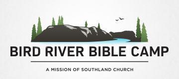 MIDDLE SCHOOL CAMP 2017 Welcome to Bird River Bible Camp! We are so excited that you are planning to attend Bird River Bible Camp this summer!