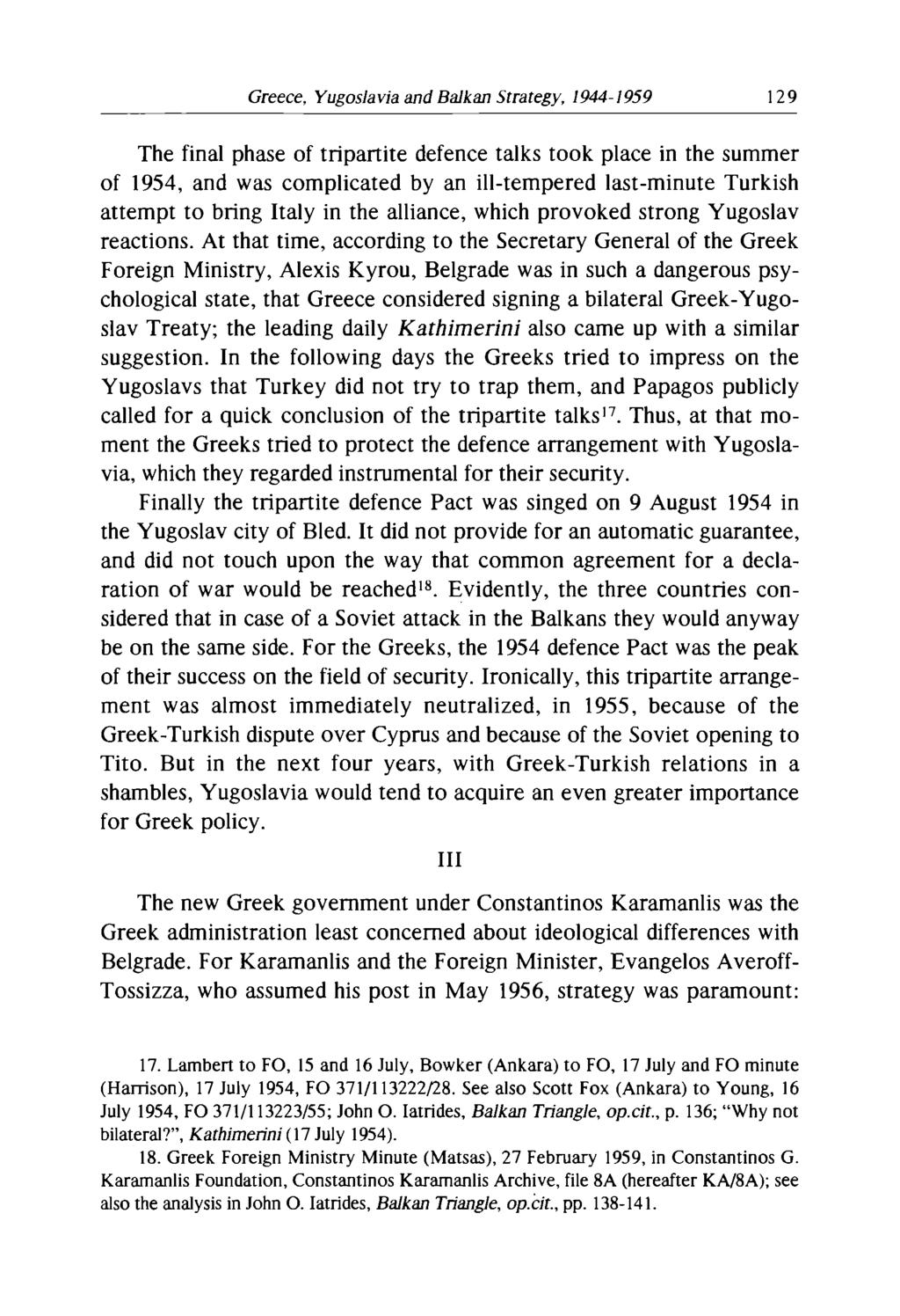 Greece, Yugoslavia and Balkan Strategy, 1944-1959 129 The final phase of tripartite defence talks took place in the summer of 1954, and was complicated by an ill-tempered last-minute Turkish attempt