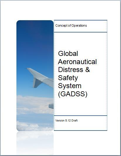 GADSS in Depth - Airbus views on Global Aeronautical Distress Safety System March 2017 This Concept of Operations document specifies the high-level requirements and objectives for the GADSS.