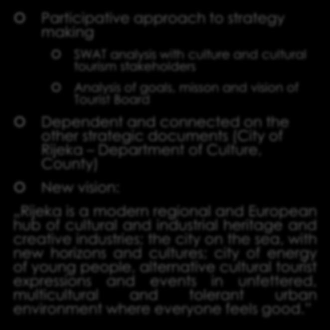 the educational system, creative industries and the economy in general, and urbanism establish Rijeka as a city of culture and creativity at national and international levels Culture as a separate