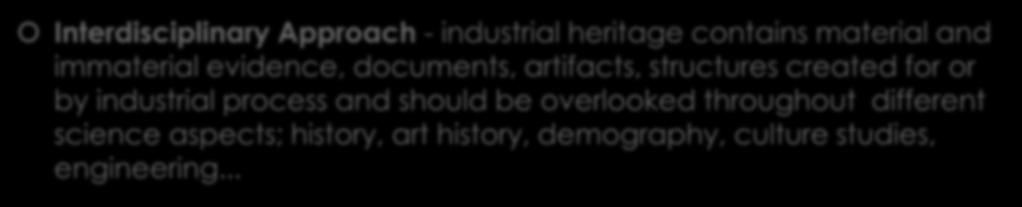 Interdisciplinary Approach - industrial heritage contains material and