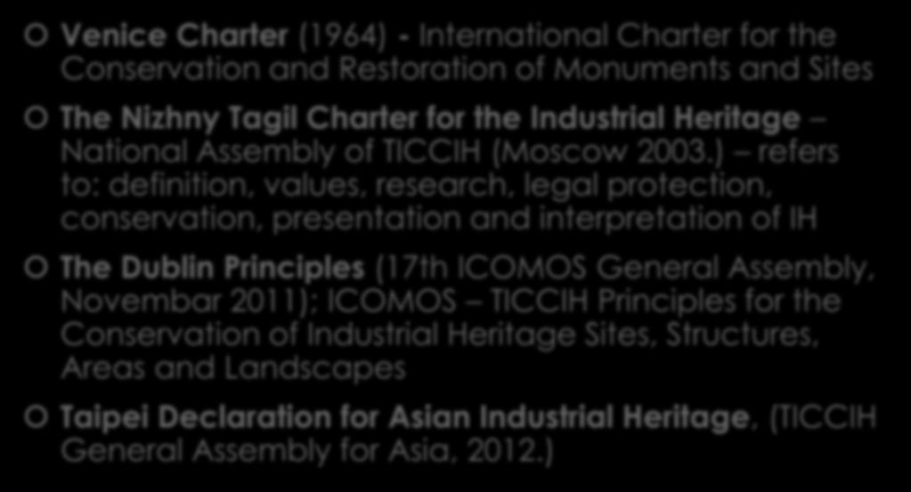 Most Important Charters Venice Charter (1964) - International Charter for the Conservation and Restoration of Monuments and Sites The Nizhny Tagil Charter for the Industrial Heritage National