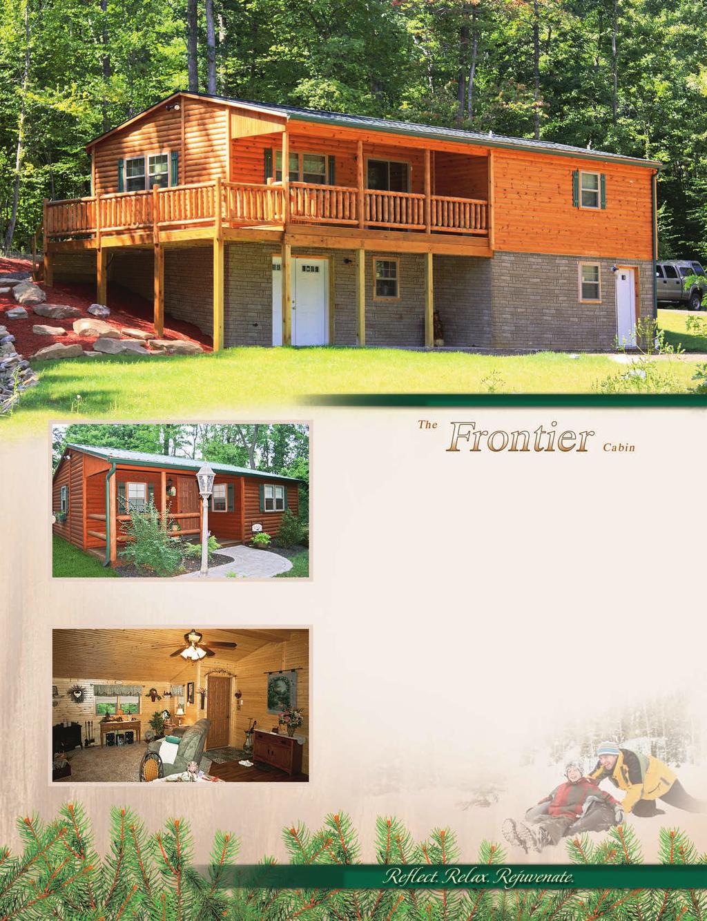 22' x 44' (measurements include 6' porch) 22' x 26' (measurements include 6 x 14 porch) Frontier Our Frontier offers you a corner porch helping to better fit your setting or style preference.