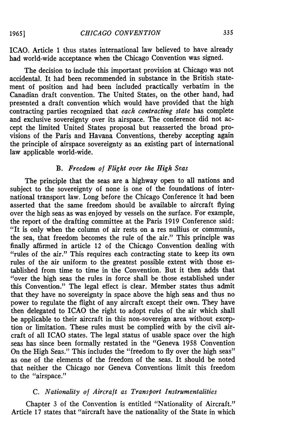 19651 CHICAGO CONVENTION ICAO. Article 1 thus states international law believed to have already had world-wide acceptance when the Chicago Convention was signed.