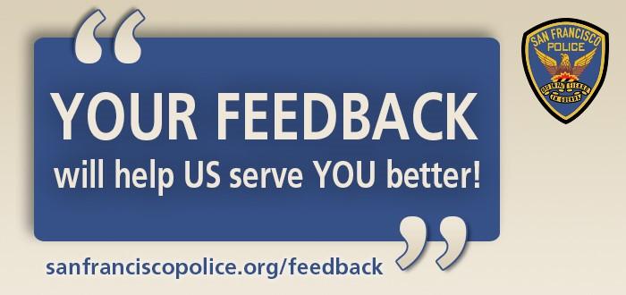 23 Page 23 The SFPD wants to hear from YOU. We are committed to excellence in law enforcement and are dedicated to the people, traditions and diversity of our City.