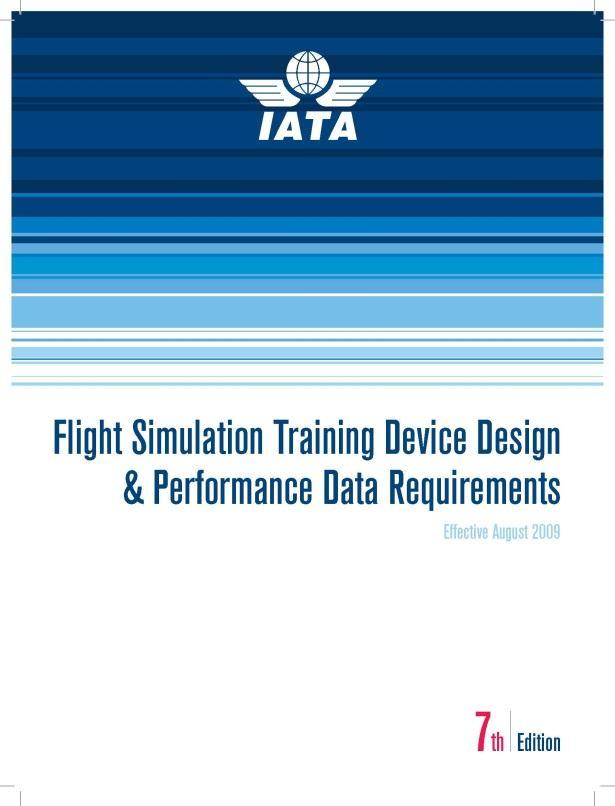 Flight Simulator Training Devices (FSTD) In 2009 IATA published the updated 7th edition of the FSTD Design and Performance Data Requirements manual