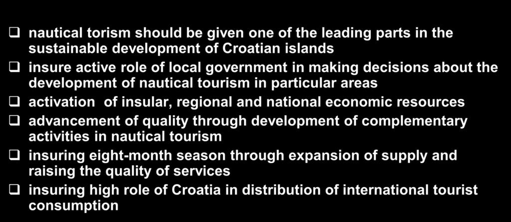 CROATIAN NAUTICAL TOURISM TOMORROW nautical torism should be given one of the leading parts in the sustainable development of Croatian islands insure active role of local government in making