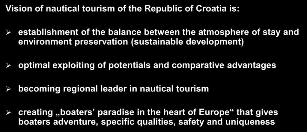VISION Vision of nautical tourism of the Republic of Croatia is: establishment of the balance between