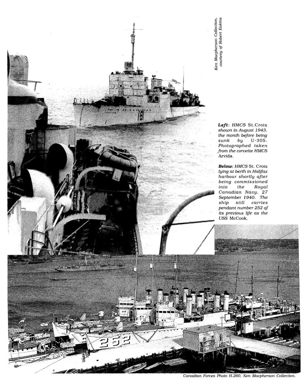 Canadian Military History, Vol. 8 [1999], Iss. 3, Art. 7 Left: HMCS St.Croix shown in August 1943, the month before being sunk by U-305. Photographed taken from the corvette HMCS Arvid a.