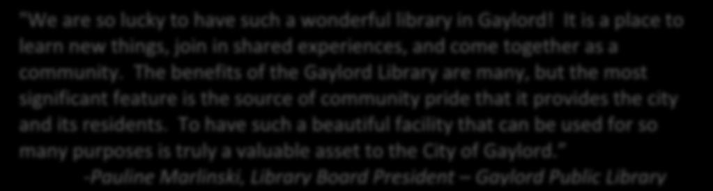 The benefits of the Gaylord Library are many, but the most significant feature is the source of community pride that it provides