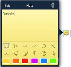 Sticky-note Tap the note icon, then tap the Edit button to choose the note background color and icon type. Tap anywhere not on the Sticky-note to close the Edit menu.