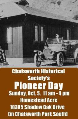 Page 7 of 9 Save the Date for the Chatsworth Historical Society's Pioneer Day... Mark your calendar for the Chatsworth Historical Society's annual Pioneer Day on Sunday, Oct.