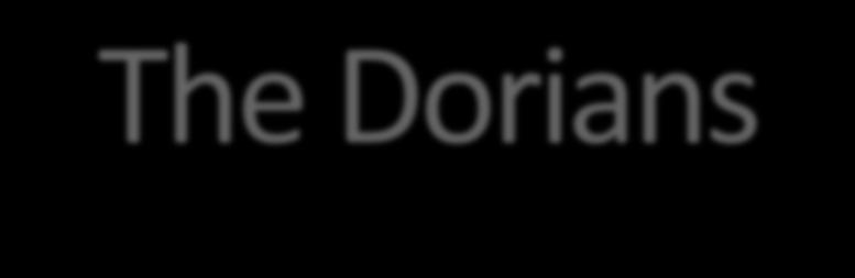 The Dorians (who lived in the