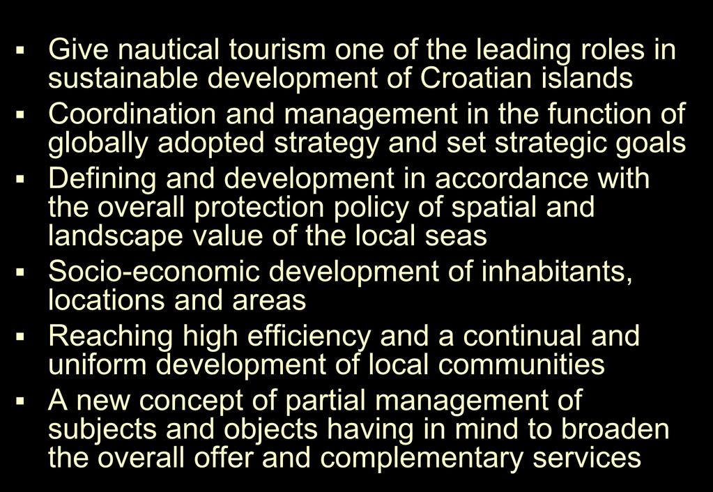 NAUTICAL MANAGEMENT in the function of sustainable development Give nautical tourism one of the leading roles in sustainable development of Croatian islands Coordination and management in the