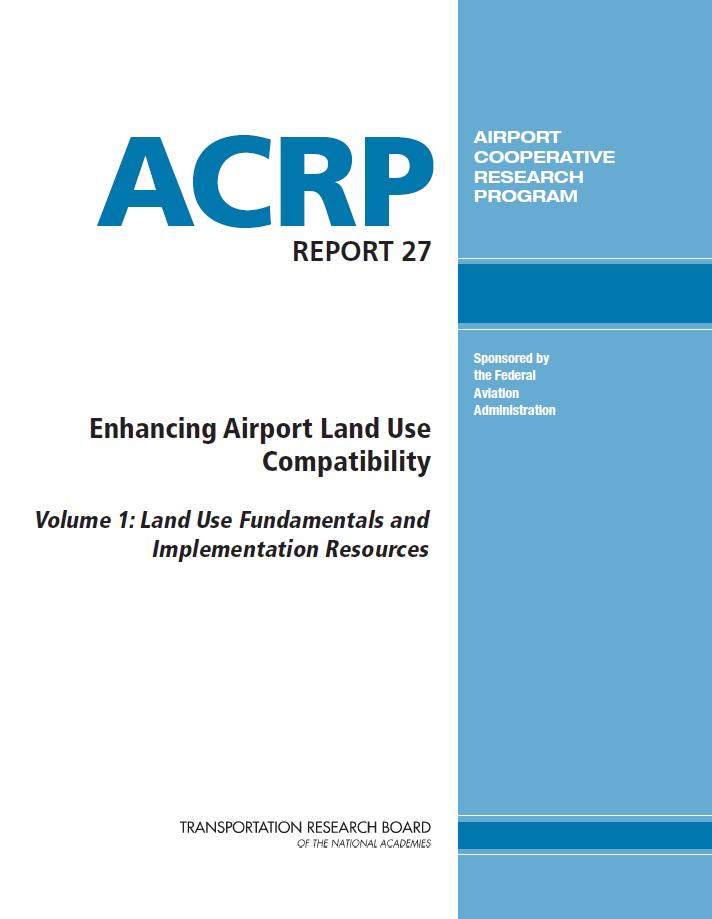 Airport Land Use Compatibility ACRP Report 27, is being used as a reference document to update: AC 150/5190-4A, A Model Zoning Ordinance to Limit Height of Objects Around Airports The ACRP report