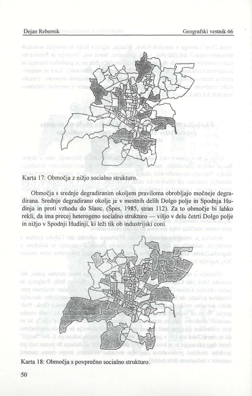 Dejan Rebernik Geografski vestnik 66 Karta 17: Območja z nižjo socialno strukturo. Območja s srednje degradiranim okoljem praviloma obrobljajo močneje degradirana.