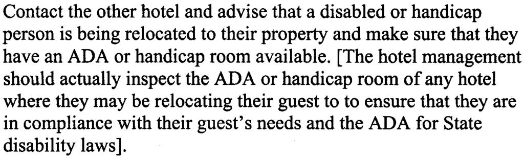 . If the guest did request an ADA approved or handicap room upon making the reservation and one is not available, consider the following: a) Deternline when a handicap room will next be available; If