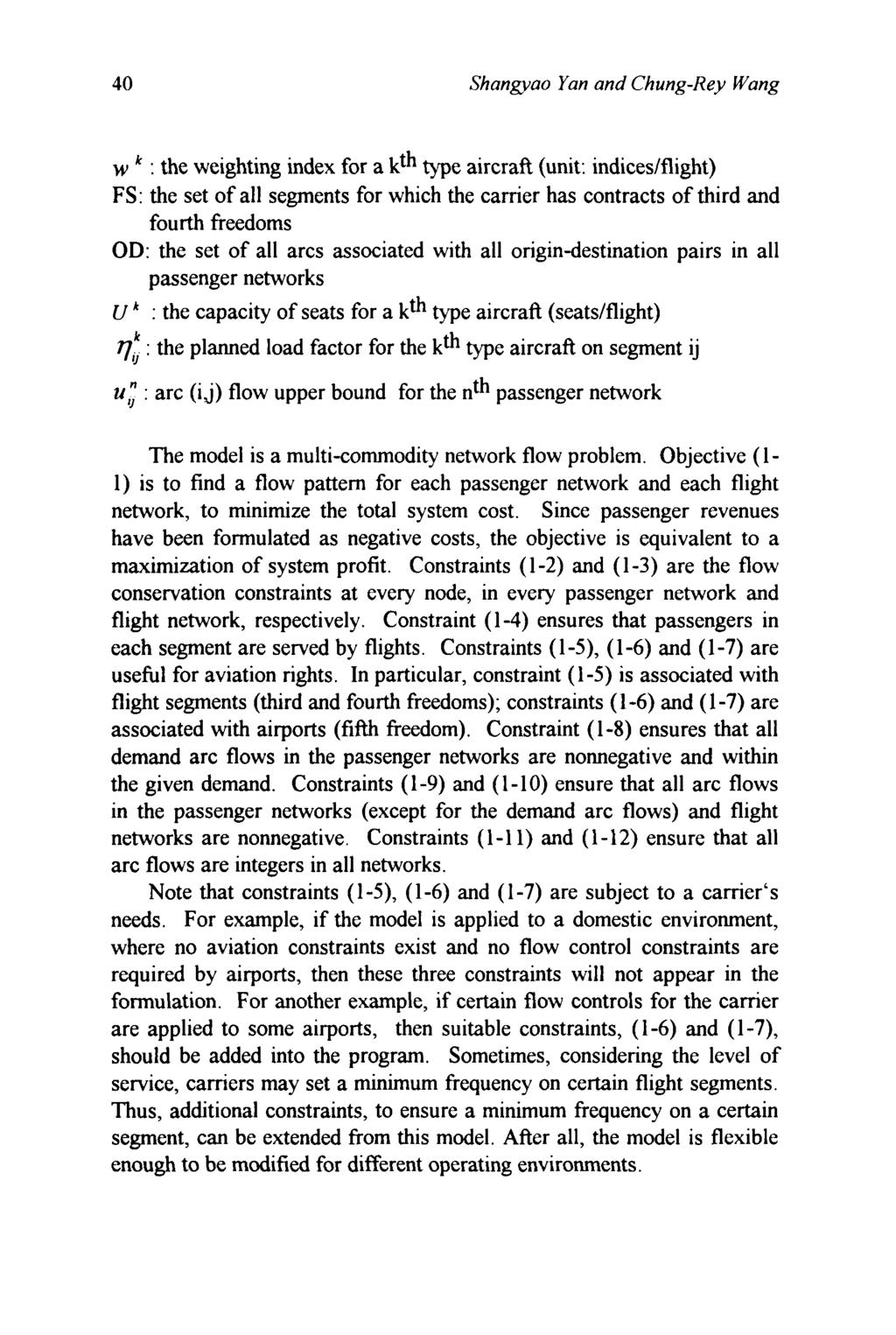 40 Shangyao Yan and Chung-Rey Wang w : the weighting index for a kth type aircraft (unit: indicedflight) FS: the set of all segments for which the carrier has contracts of third and fourth freedoms
