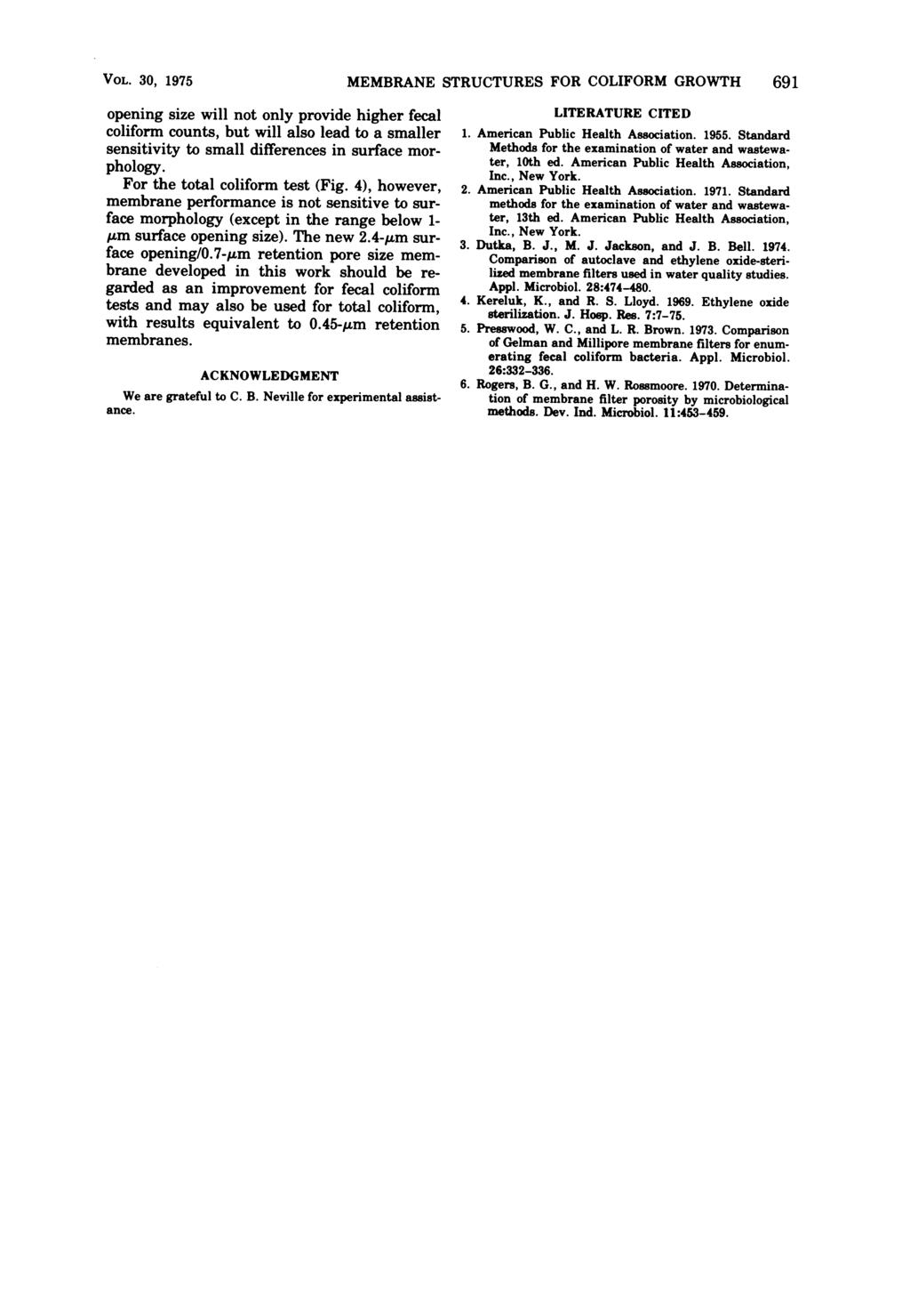 VOL. 3, 1975 opening size will not only provide higher fecal coliform counts, but will also lead to a smaller sensitivity to small differences in surface morphology. For the total coliform test (Fig.