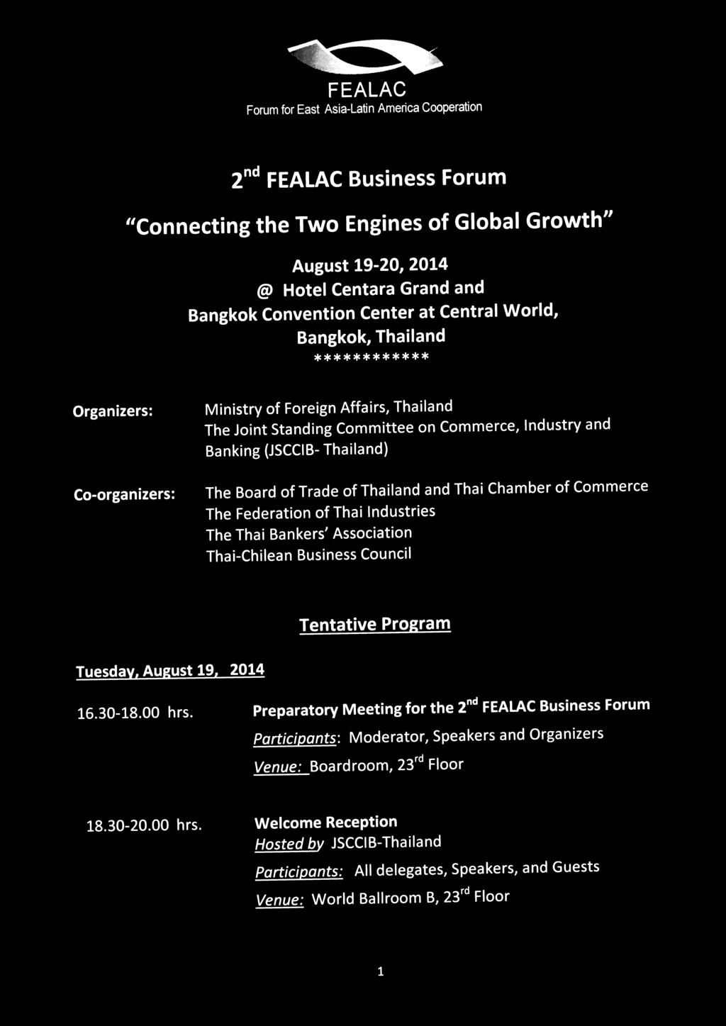 Board of Trade of Thailand and Thai Chamber of Commerce The Federation of Thai Industries The Thai Bankers' Association Thai-Chilean Business Council Tentative Program Tuesday, August 19, 2014 16.