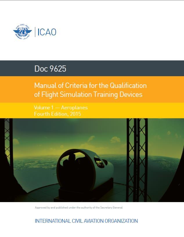 Manual of Criteria for the Qualification of FSTD (Doc 9625) 4 th edition (August 2015) New attachment P has guidance for UPRT: Models and qualification tests or requirements for - Aeroplane