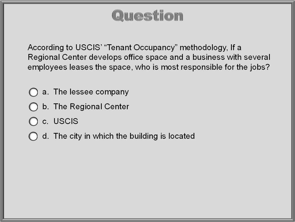 According to USCIS Tenant Occupancy methodology, If a Regional Center develops office space and a business with several employees leases the space, who is most responsible for