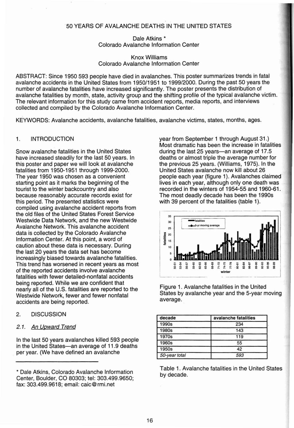 50 YEARS OF AVALANCHE DEATHS N THE UNTED STATES Dale Atkins * Colorado Avalanche nformation Center Knox Williams Colorado Avalanche nformation Center ABSTRACT: Since 1950593 people have died in