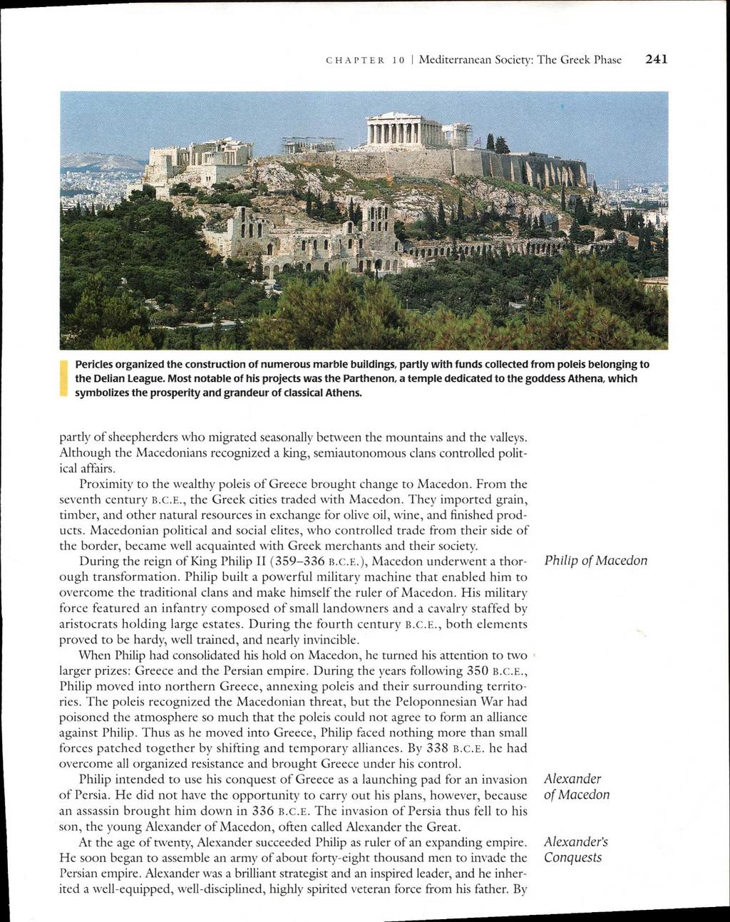 CHAPTER 10 I Mediterranean Society: The Greek Phase 241 Pericles organized the construction of numerous marble buildings, partly with funds collected from poleis belonging to the Delian League.