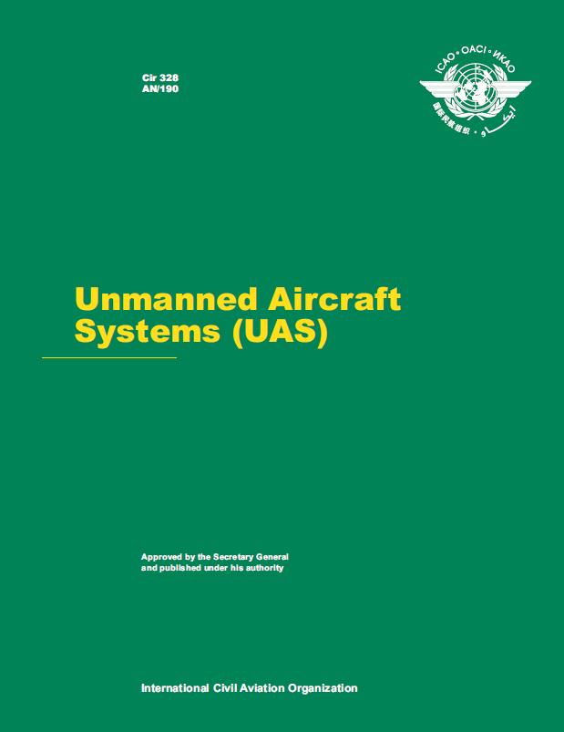 Unmanned Aircraft Systems (UAS) (Cir 328) Overview of UAS with regard to ICAO framework Terminology Legal considerations (re Articles of the ICAO Convention) Operations (rules of the air, ATM, SAR,