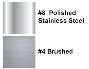 AVAILABLE FINISHES Rollers: #8 Polished Stainless Steel, & #4 Brushed Stainless