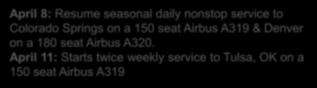 April 8: Resume seasonal daily nonstop service to Colorado Springs on a 150