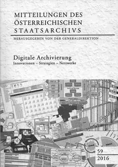 156 Ocene in poročila o publikacijah in razstavah Reviews and Reports on the Publication and Exhibitions»Digitale Archivierung«: Innovationen Strategien Netzwerke.
