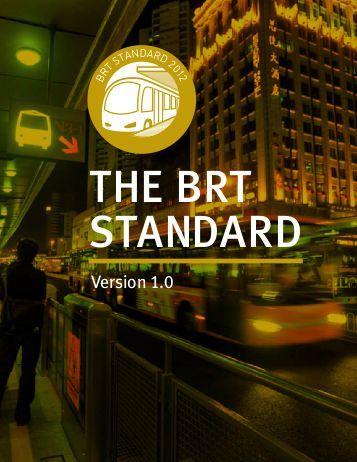 BRT Standard Created from a global agreement between leaders and experts on BRT design and implementation in 2012.