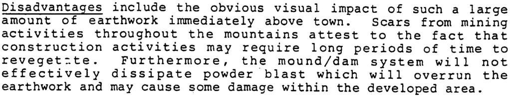 The proposed sizes and orientations of these structures would prevent avalanches similar to the 1986 event from reaching developed areas.